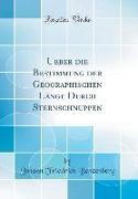 Ueber die Bestimmung der Geographischen Länge Durch Sternschnuppen (Classic Reprint)