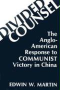 Divided Counsel: The Anglo-American Response to Communist Victory in China