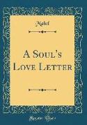 A Soul's Love Letter (Classic Reprint)