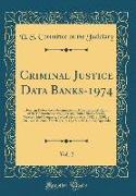 Criminal Justice Data Banks-1974, Vol. 2: Hearings Before the Subcommittee on Constitutional Rights of the Committee on the Judiciary, United States S