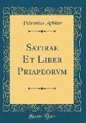 Satirae Et Liber Priapeorvm (Classic Reprint)