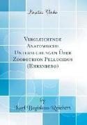 Vergleichende Anatomische Untersuchungen Über Zoobotryon Pellucidus (Ehrenberg) (Classic Reprint)