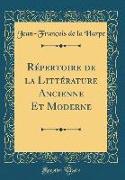 Répertoire de la Littérature Ancienne Et Moderne (Classic Reprint)