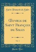 OEuvres de Saint François de Sales, Vol. 3 (Classic Reprint)