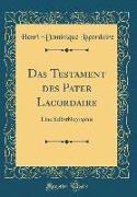 Das Testament Des Pater Lacordaire: Eine Selbstbiographie (Classic Reprint)