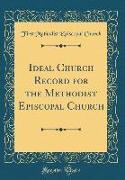 Ideal Church Record for the Methodist Episcopal Church (Classic Reprint)