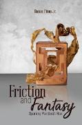 Friction and Fantasy