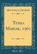 Terra Mariae, 1961 (Classic Reprint)