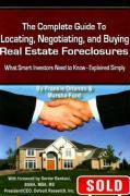 Complete Guide to Locating, Negotiating & Buying Real Estate Foreclosures