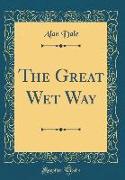 The Great Wet Way (Classic Reprint)