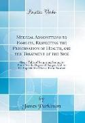 Medical Admonitions to Families, Respecting the Preservation of Health, and the Treatment of the Sick