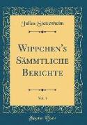 Wippchen's Sämmtliche Berichte, Vol. 3 (Classic Reprint)