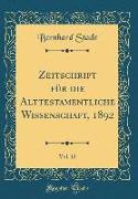 Zeitschrift für die Alttestamentliche Wissenschaft, 1892, Vol. 12 (Classic Reprint)