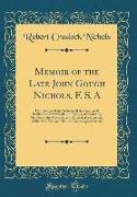 Memoir of the Late John Gough Nichols, F. S. A