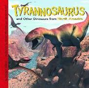 Tyrannosaurus and Other Dinosaurs of North America