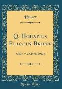 Q. Horatius Flaccus Briefe: Erklärt Von Adolf Kiessling (Classic Reprint)