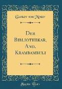 Der Bibliothekar, And, Krambambuli (Classic Reprint)