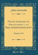 Neuer Anzeiger Für Bibliographie Und Bibliothekwissenschaft: Jahrgang, 1866 (Classic Reprint)