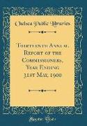 Thirteenth Annual Report of the Commissioners, Year Ending 31st May, 1900 (Classic Reprint)