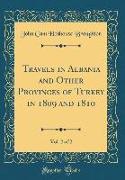 Travels in Albania and Other Provinces of Turkey in 1809 and 1810, Vol. 2 of 2 (Classic Reprint)