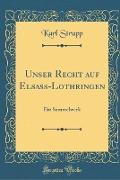 Unser Recht auf Elsass-Lothringen