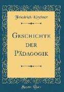 Geschichte der Pädagogik (Classic Reprint)