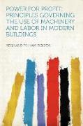 Power for Profit, Principles Governing the Use of Machinery and Labor in Modern Buildings