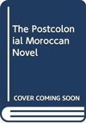 The Postcolonial Moroccan Novel in Arabic and French