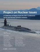 Project on Nuclear Issues: A Collection of Papers from the 2017 Conference Series and Nuclear Scholars Initiative