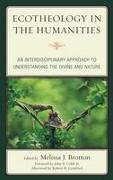 Ecotheology in the Humanities: An Interdisciplinary Approach to Understanding the Divine and Nature