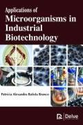 Applications of Microorganisms in Industrial Biotechnology