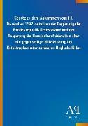 Gesetz zu dem Abkommen vom 16. Dezember 1992 zwischen der Regierung der Bundesrepublik Deutschland und der Regierung der Russischen Föderation über die gegenseitige Hilfeleistung bei Katastrophen oder schweren Unglücksfällen