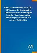 Gesetz zu dem Abkommen vom 2. März 1978 zwischen der Bundesrepublik Deutschland und dem Großherzogtum Luxemburg über die gegenseitige Hilfeleistung bei Katastrophen oder schweren Unglücksfällen