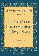Le Théâtre Contemporain (1869-1870), Vol. 3 (Classic Reprint)