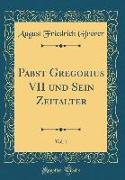 Pabst Gregorius VII und Sein Zeitalter, Vol. 1 (Classic Reprint)