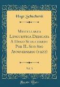 Miscellanea Linguistica Dedicata A Hugo Schuchardt Per IL Suo 80o Anniversario (1922), Vol. 3 (Classic Reprint)