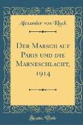 Der Marsch auf Paris und die Marneschlacht, 1914 (Classic Reprint)