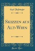 Skizzen aus Alt-Wien (Classic Reprint)