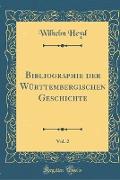 Bibliographie der Württembergischen Geschichte, Vol. 2 (Classic Reprint)