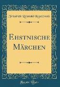 Ehstnische Märchen (Classic Reprint)