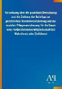 Verordnung über die pauschale Berechnung und die Zahlung der Beiträge zur gesetzlichen Krankenversicherung und zur sozialen Pflegeversicherung für die Dauer einer fortbestehenden Mitgliedschaft bei Wehrdienst oder Zivildienst