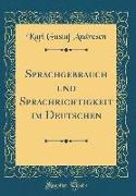 Sprachgebrauch und Sprachrichtigkeit im Deutschen (Classic Reprint)