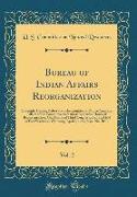 Bureau of Indian Affairs Reorganization, Vol. 2