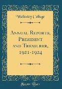 Annual Reports, President and Treasurer, 1921-1924 (Classic Reprint)