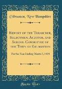 Report of the Treasurer, Selectmen, Auditor, and School Committee of the Town of Gilmanton