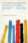 The Miscellaneous Works of Tobias Smollett ... Volume 3