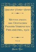 Mitteilungen des Deutschen Pionier-Vereins von Philadelphia, 1910, Vol. 16 (Classic Reprint)