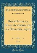 Boletín de la Real Academia de la Historia, 1920, Vol. 76 (Classic Reprint)