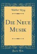 Die Neue Musik (Classic Reprint)