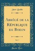 Abrégé de la République de Bodin, Vol. 2 (Classic Reprint)